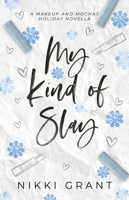 My Kind of Slay - A Snowed-in Makeup and Mochas Novella