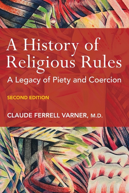 A History of Religious Rules: A Legacy of Piety and Coercion