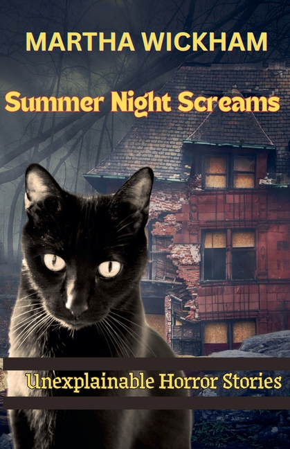 Summer Night Screams: Unexplainable Horror Stories
