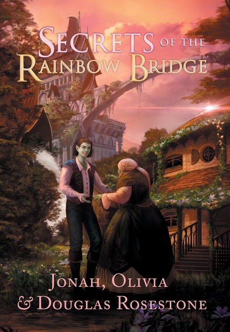 Secrets of the Rainbow Bridge The Fire of Ionracas: Book One
