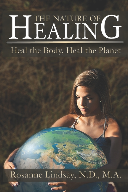 The Nature of Healing: Heal the Body, Heal the Planet