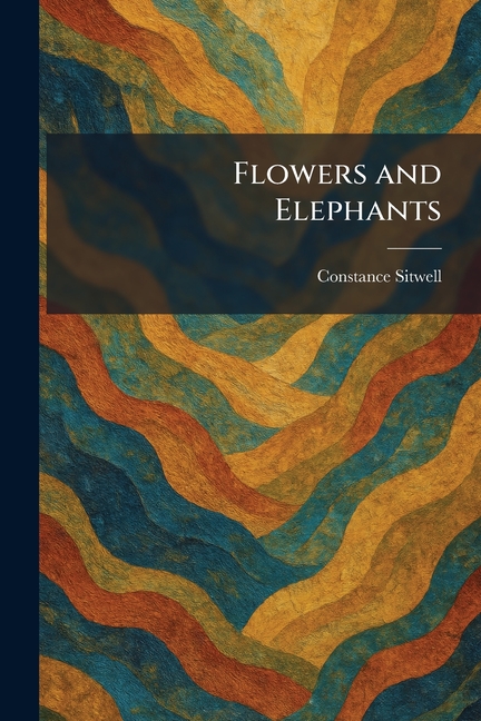 Flowers and Elephants