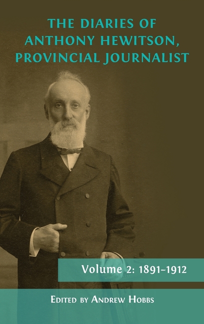 The Diaries of Anthony Hewitson, Provincial Journalist, Volume 2: 1891-1912
