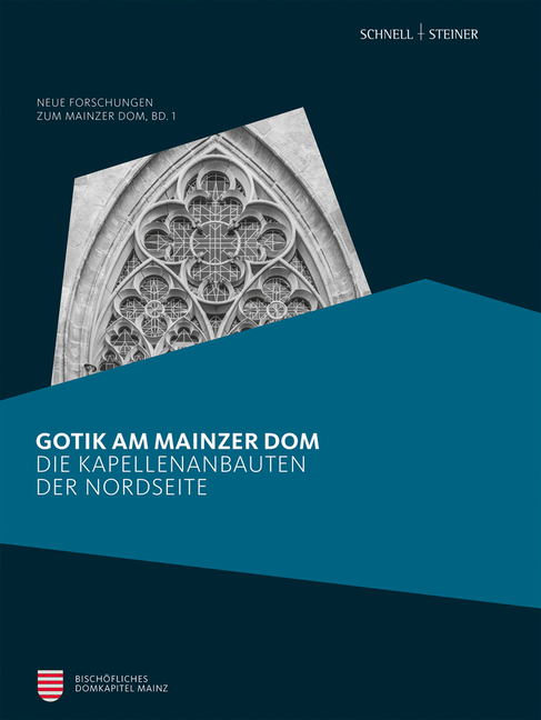 Gotik Am Mainzer DOM: Die Kapellenbauten Der Nordseite