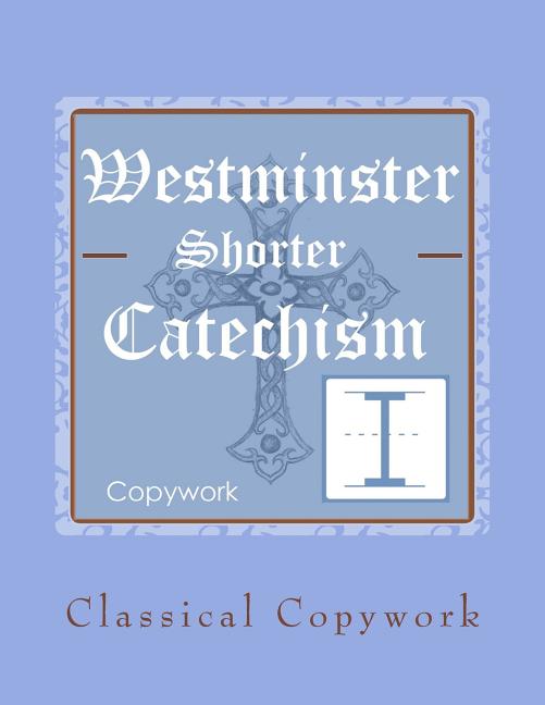 Westminster Shorter Catechism Intermediate Copywork