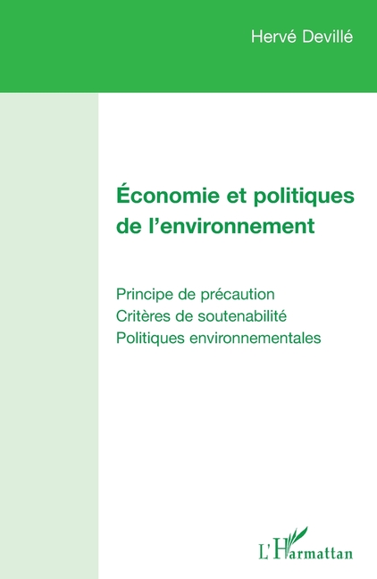 Economie et politiques de l'environnement: Principe de précaution Critères de soutenabilité, Politiques environnementales