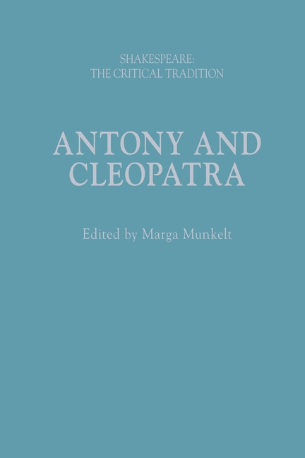 Antony and Cleopatra: Shakespeare: The Critical Tradition