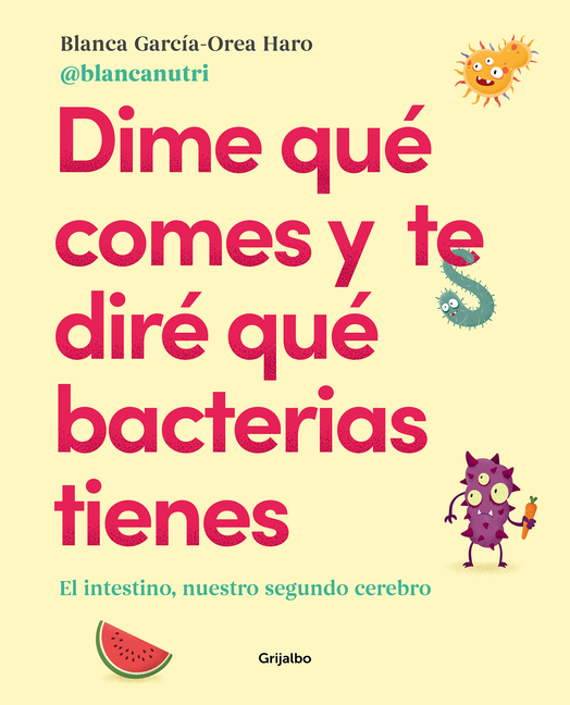 Dime Quã(c) Comes Y Te Dirã(c) Quã(c) Bacterias Tienes / Tell Me What You Eat and I'll Tell You What Bacteria You Have