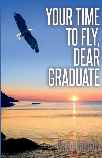 Your Time To Fly, Dear Graduate