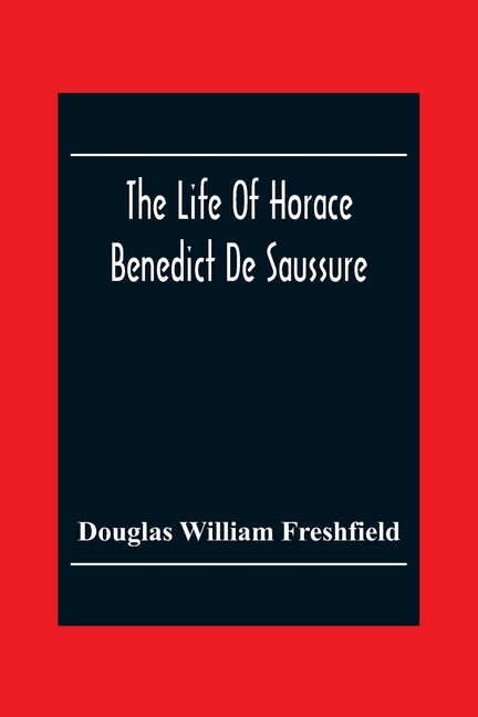 The Life Of Horace Benedict De Saussure