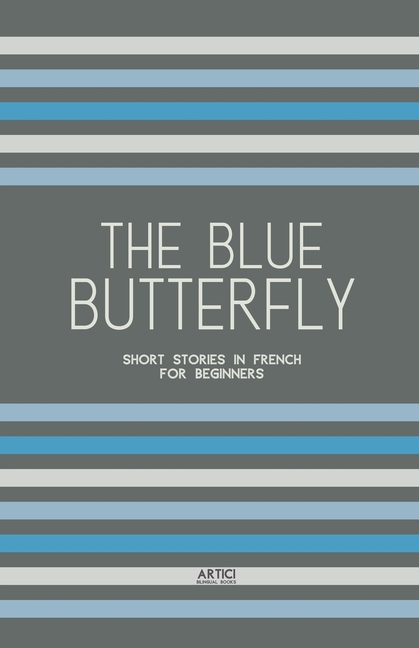 The Blue Butterfly: Short Stories In French for Beginners