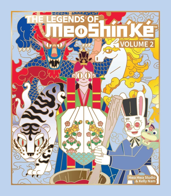 The Legends of Meoshín'ké: An Illustrated Guide to More Korean Monsters and Mythology Volume 2