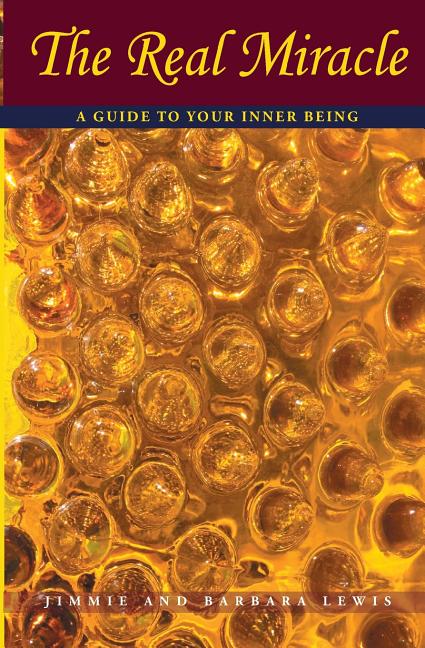 The Real Miracle: A Guide to Your Inner Being