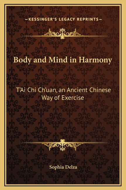 Body and Mind in Harmony: T'Ai Chi Ch'uan, an Ancient Chinese Way of Exercise