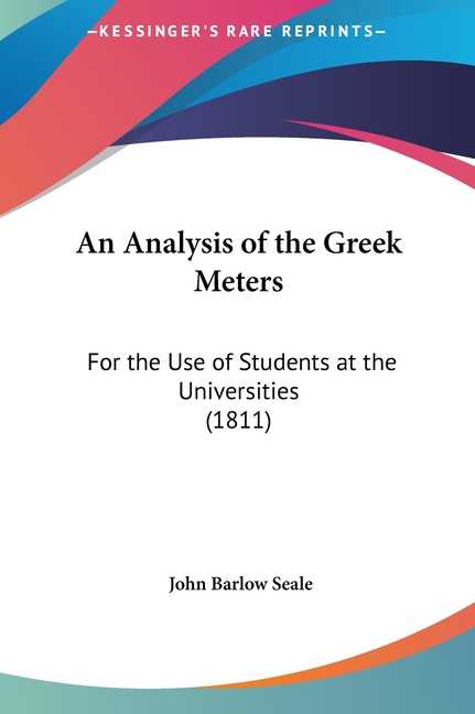 An Analysis of the Greek Meters: For the Use of Students at the Universities (1811)
