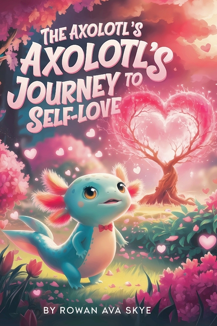 The Axolotl's Journey to Self-Love