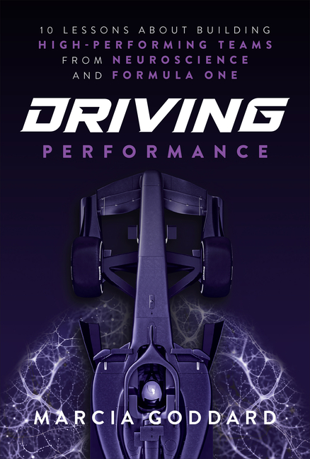 Driving Performance: 10 Lessons about Building High-Performing Teams from Neuroscience and Formula One