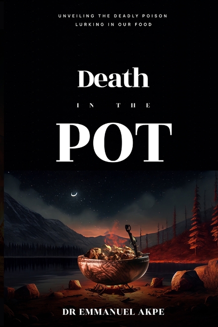 Death in the Pot: Unveiling The Deadly Poison Lurking in Our Food