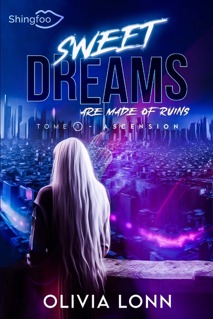 Sweet Dreams are made of Ruins Tome 1: Ascension