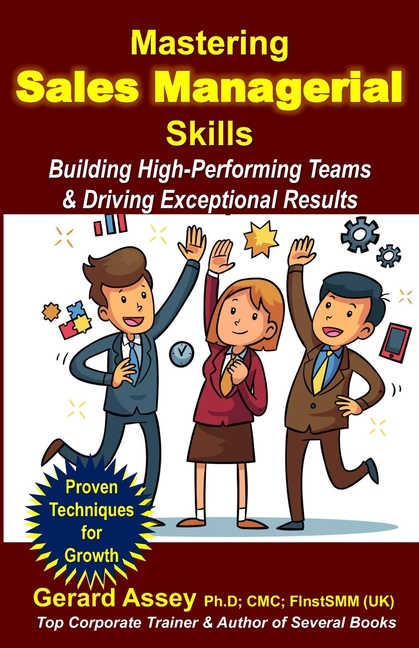 Mastering Sales Managerial Skills: Building High-Performing Teams & Driving Exceptional Results: #Sales Mastery Roadmap #Guide to Sales Management #St
