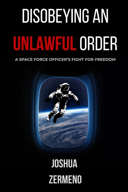 Disobeying an Unlawful Order: A Space Force Officer's Fight for Freedom
