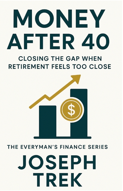 Money After 40: Closing the Gap When Retirement Feels Too Close