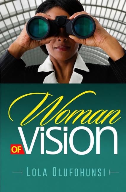 Woman of Vision: Becoming the Woman God Designed You to Be