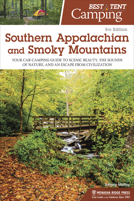 Best Tent Camping: Southern Appalachian and Smoky Mountains: Your Car-Camping Guide to Scenic Beauty, the Sounds of Nature, and an Escape from Civiliz