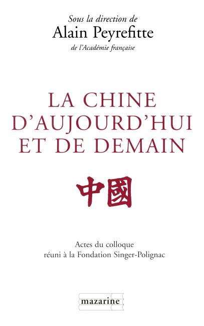 La Chine d'aujourd'hui et de demain: Actes du colloque tenu à la Fondation Singer-Polignac en mai 1997