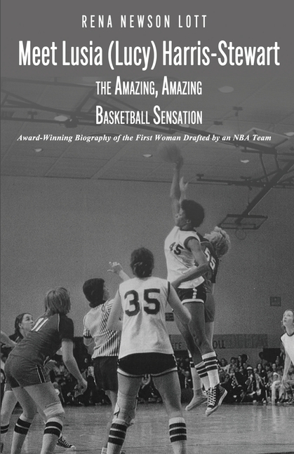 Meet Lusia (Lucy) Harris-Stewart: The Amazing, Amazing Female Basketball Sensation