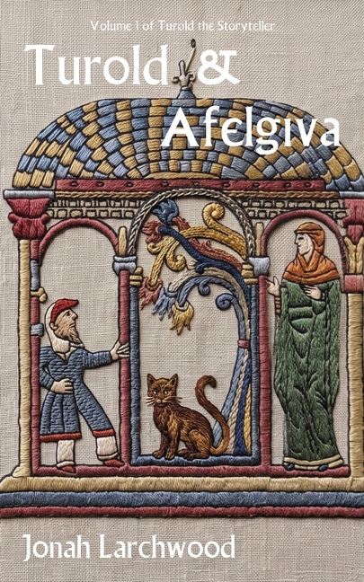 Turold & Afelgiva: Volume 1 of Turold the Storyteller