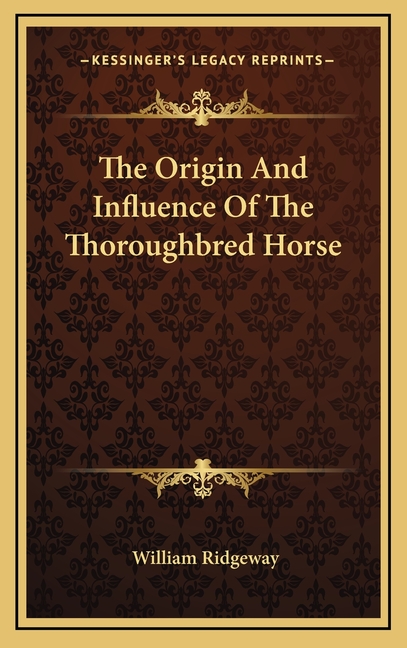 The Origin And Influence Of The Thoroughbred Horse