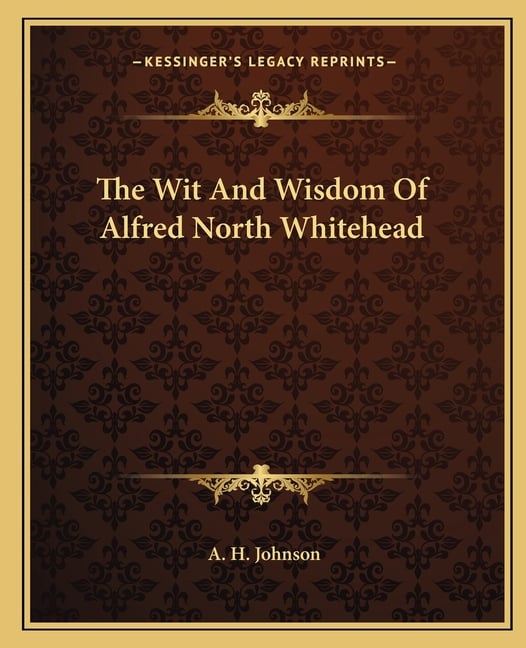 The Wit And Wisdom Of Alfred North Whitehead