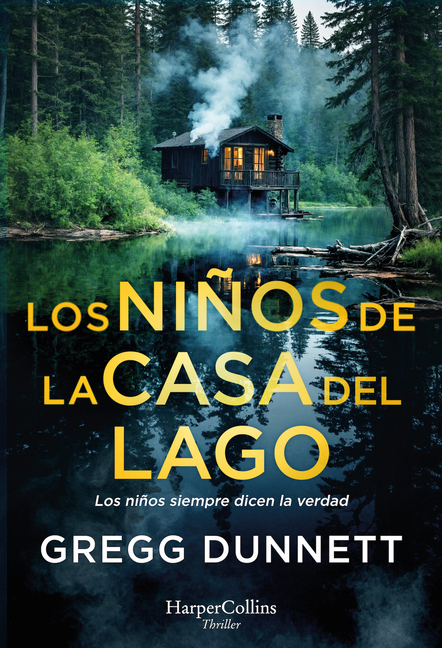 Los Niños de la Casa del Lago (the Children of the Lake House - Spanish Edition): Los Niños Siempre Dicen La Verdad (Children Always Tell the Truth)