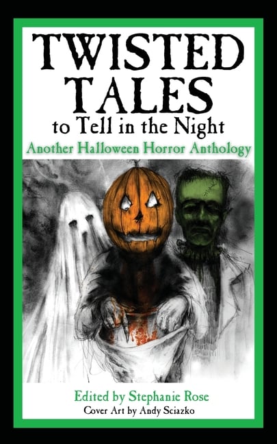 Twisted Tales to Tell in the Night: Another Halloween Horror Anthology