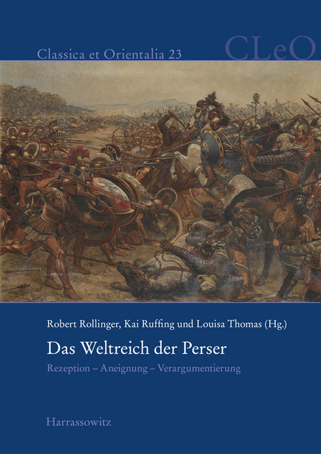 Das Weltreich Der Perser: Rezeption - Aneignung - Verargumentierung