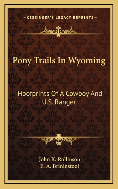 Pony Trails In Wyoming: Hoofprints Of A Cowboy And U.S. Ranger