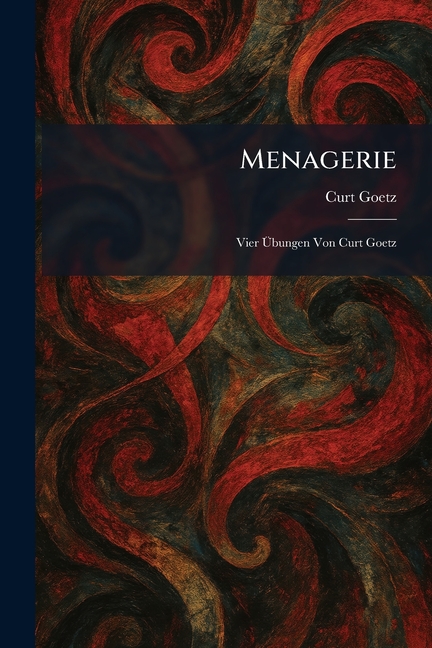 Menagerie: Vier Übungen Von Curt Goetz