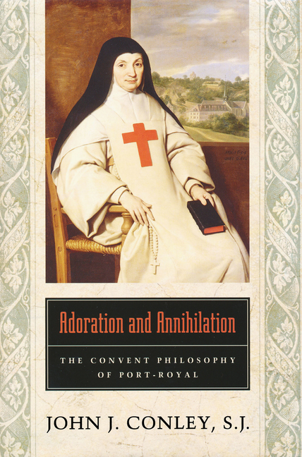 Adoration and Annihilation: The Convent Philosophy of Port-Royal