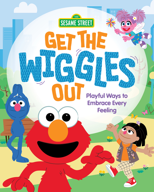 Get the Wiggles Out: Playful Ways to Embrace Every Feeling