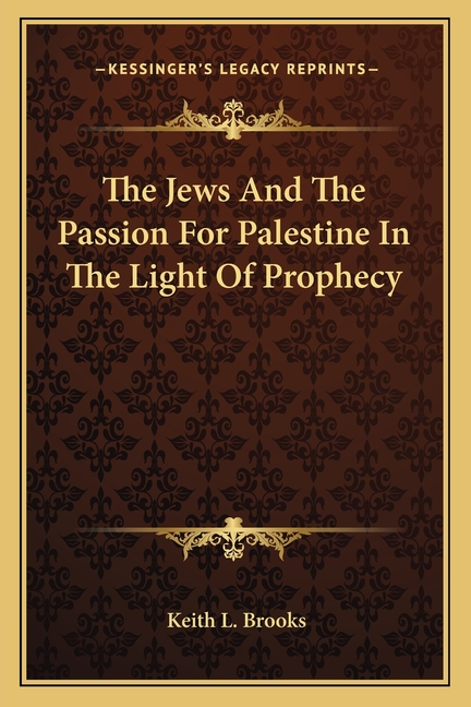 The Jews And The Passion For Palestine In The Light Of Prophecy