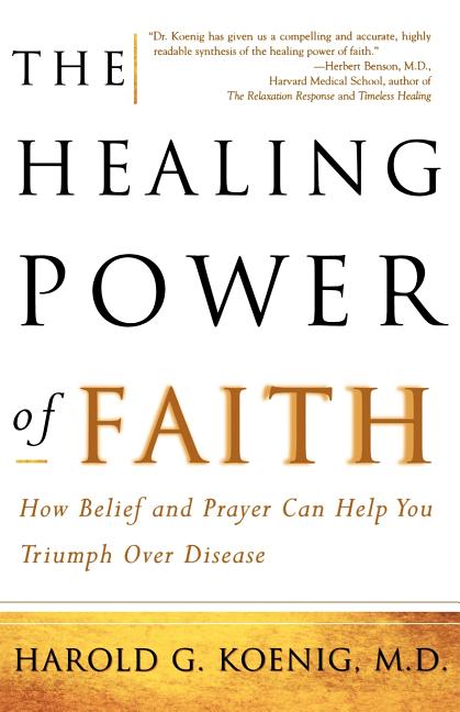 The Healing Power of Faith: How Belief and Prayer Can Help You Triumph Over Disease