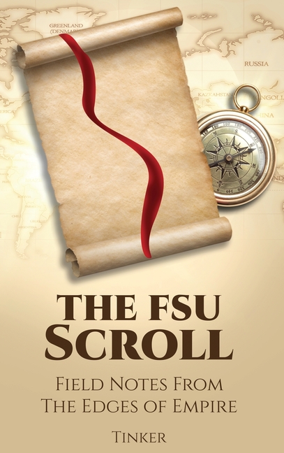 The FSU Scroll: Field Notes From The Edges of Empire