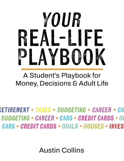 Your Real-Life Playbook: A Student's Playbook for Money, Decisions & Adult Life