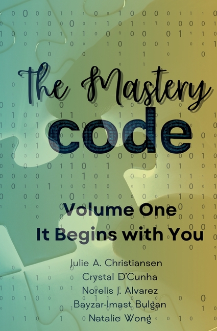 The Mastery Code Volume One: It Begins with You