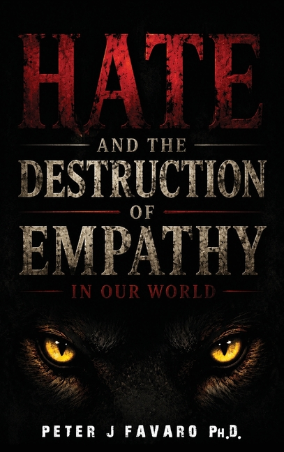 Hate and the Destruction of Empathy in our World