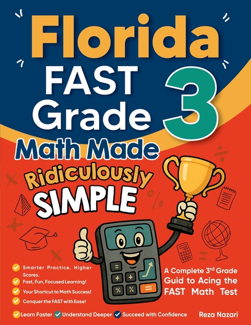 Florida FAST Grade 3 Math Made Ridiculously Simple: A Comprehensive 3rd Grade Guide to Acing FAST Math Test