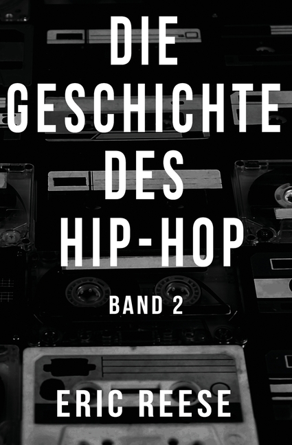 Die Geschichte des Hip-Hop: Band 2