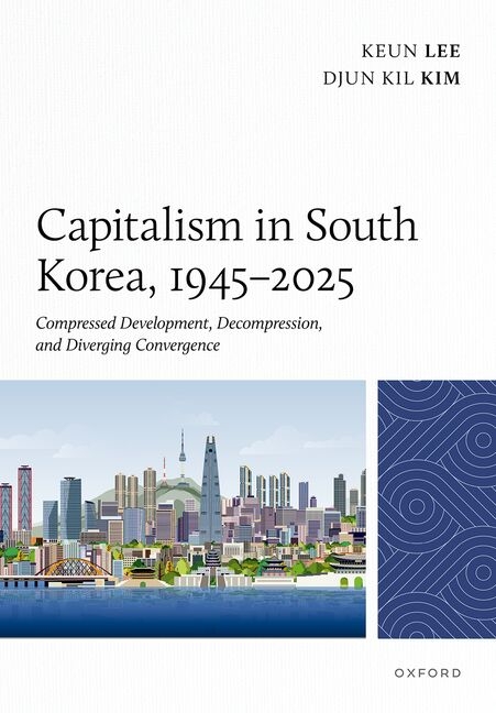 Capitalism in South Korea, 1945-2025: Compressed Development, Decompression, and Diverging Convergence