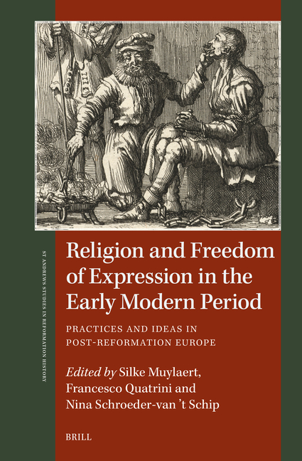 Religion and Freedom of Expression in the Early Modern Period: Practices and Ideas in Post-Reformation Europe